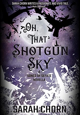 Cover of Oh That Shotgun Sky by Sarah Chorn.